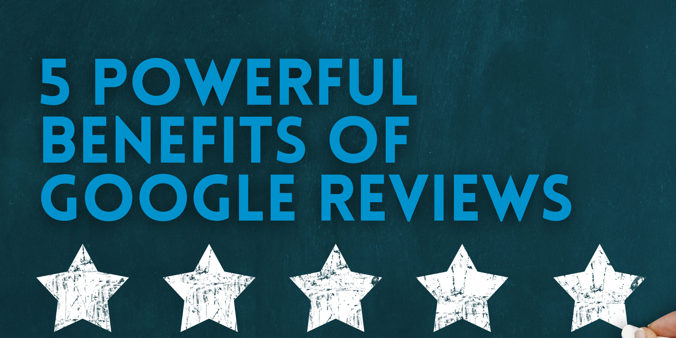 Top 5 Powerful Advantages of Buy Google Reviews
